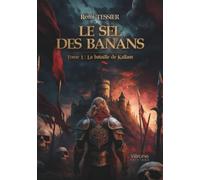 Le Sel des Banans: Tome 1 : La bataille de Kallam