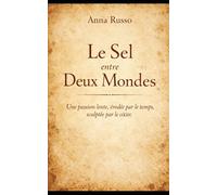 Le Sel entre Deux Mondes: Une passion lente, érodée par le temps, sculptée par le cœur. (France)