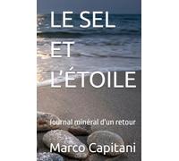 LE SEL ET L’ÉTOILE: Journal minéral d'un retour (Un poeta del nuovo millennio)