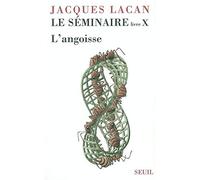 Le Séminaire. Livre X: L'angoisse (1962-1963) (Champ Freudien)