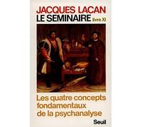 Le Séminaire. Livre XI: Les Quatre Concepts fondamentaux de la psychanalyse (1964) (Le Champ freudien)