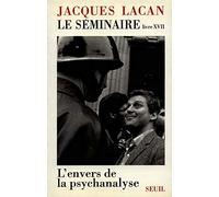 Le Séminaire. Livre XVII: L'envers de la psychanalyse: Livre 17 (Champ Freudien)