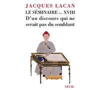 Le Séminaire. Livre XVIII: D'un discours qui ne serait pas du semblant (Champ Freudien)