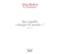 Le Séminaire - Que signifie "changer le monde ?" (Essais)
