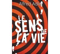 Le sens de la vie - Psychologie individuelle en action: Avec 150 fiches pratiques pour agir avec sens, confiance et coopération