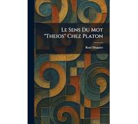 Le Sens Du Mot "Theios" Chez Platon