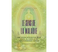 Le sense de la maladie: une visison intégrative de la santé, du corps et du fonctionnement interne