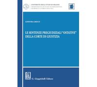 Le sentenze pregiudiziali «ostative» della corte di giustizia (Università di Milano. Dipartimento di studi internazionali, giuridici e storico-politici)