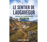 LE SENTIER DE LAUGAVEGURGuide de randonnée 2026-2027: Planificateur de randonnée Landmannalaugar à Þórsmörk avec réservations de cabane, listes d'équipement et conseils météo pour l'Islande