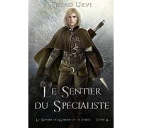 Le sentier du spécialiste: (Le Sentier du Gardien de la forêt - Tome 6)