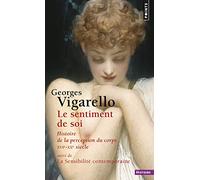 Le Sentiment de soi: Histoire de la perception du corps XVIe-XXe siècle (Points Histoire)