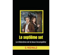 le septième sot: (Le théorème de la base incomplète) (Les dossiers secrets de la République)