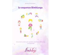 Le sequenze Bimbiyoga: Strumenti pratici per guidare i bambini nello yoga consapevole