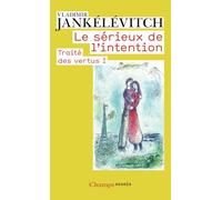 Le Sérieux de l'intention: Traité des vertus I