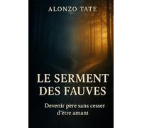Le Serment des Fauves: Devenir père sans cesser d’être amant