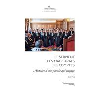 Le serment des magistrats des comptes: Histoire d'une parole qui engage