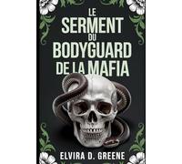 LE SERMENT DU BODYGUARD DE LA MAFIA: Ennemis Interdits Devenus Amants Romance Noire