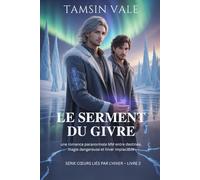 Le Serment du Givre: une romance paranormale MM entre destinée, magie dangereuse et hiver implacable: 2 (série cœurs liés par l’hiver: Une romance ... MM de neige, d’esprits et de magie interdite)