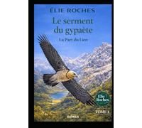 Le Serment du gypaète: La Part du lien (ESPACES SENSIBLES)