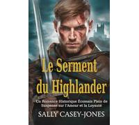 Le Serment du Highlander: Un Romance Historique Écossais Plein de Suspense sur l'Amour et la Loyauté