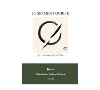 LE SERMENT OUBLIÉ: Promesse et oublie (Collection Les veilleurs du temple)