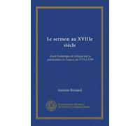 Le sermon au XVIIIe siècle: étude historique et critique sur la prédication en France, de 1715 à 1789