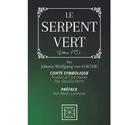 Le Serpent Vert: Conte Symbolique Traduit et Commenté Par Oswald Wirth - Préface Par Albert Lantoine - Édition de 1935 - Par Johann Wolfgang von GOETHE