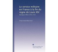 Le service militaire en France à la fin du regne de Louis XIV: Racolage et Milice (1701-1715)