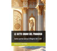LE SETTE CHIAVI DEL PARADISO: Sette porte verso il Regno dei Cieli: 9 (medicina energetica)