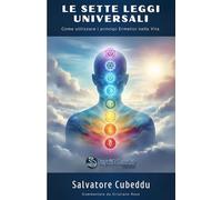 Le Sette Leggi Universali: Come utilizzare i principi Ermetici nella Vita