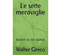 Le sette meraviglie: Episodi di vizi capitali
