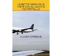 LE SETTE MERAVIGLIE VISTE CON GLI OCCHI DI MIO FRATELLO