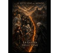 Le sette Vene del mondo - libro III: La guerra delle Vene