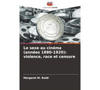 Le sexe au cinéma (années 1880-1920): violence, race et censure