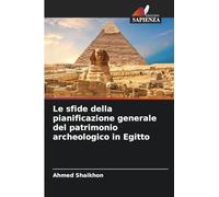 Le sfide della pianificazione generale del patrimonio archeologico in Egitto
