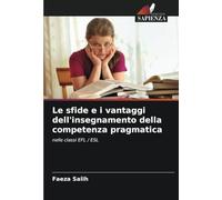 Le sfide e i vantaggi dell'insegnamento della competenza pragmatica: nelle classi EFL / ESL
