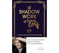 Le Shadow Work d'Isabelle Cerf: Le journal qui éclaire tes parts d'ombre