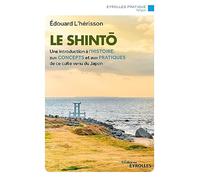 Le shintô: Une introduction à l'histoire, aux concepts et aux pratiques de ce culte venu du Japon