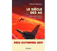Le siècle des As: Une autre histoire de l'aviation