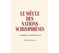LE SIÈCLE DES NATIONS SCHIZOPHRÈNES: L'HOMME COMPATIBLE