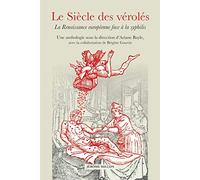 Le Siècle des vérolés: La Renaissance européenne face à la syphilis