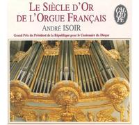 Le Siecle D'Or De L'Orgue Francais