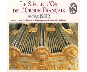 Le Siecle D'Or De L'Orgue Francais
