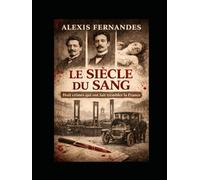 LE SIECLE DU SANG: 8 crimes qui on fait tremblé la France