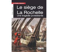 Le siège de La Rochelle: Une tragédie protestante (PETITE HISTOIRE DES PAYS)