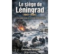 Le siège de Léningrad (1941-1944): La plus longue agonie de la Seconde Guerre mondiale