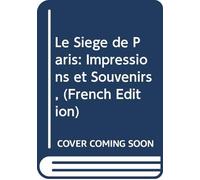 Le Siège de Paris: Impressions et Souvenirs, (French Edition)