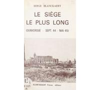 Le Siège Le Plus Long : Dunkerque Septembre 1944-mai 1945 (ebook)
