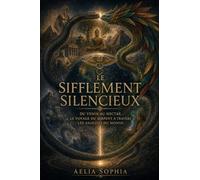 Le Sifflement Silencieux: Du venin au nectar, le voyage du Serpent à travers les sagesses du monde