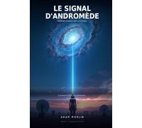 Le signal d'Andromède: Premier Contact avec le Réseau - Roman de science-fiction